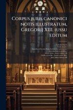 Corpus juris canonici notis illustratum, Gregorij XIII. iussu editum