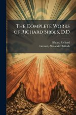 The Complete Works of Richard Sibbes, D.D