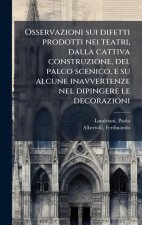 Osservazioni sui difetti prodotti nei teatri, dalla cattiva construzione, del palco scenico, e su alcune inavvertenze nel dipingere le decorazioni
