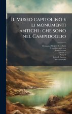 Il Museo capitolino e li monumenti antichi