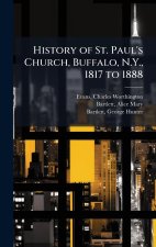 History of St. Paul's Church, Buffalo, N.Y., 1817 to 1888