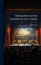 MÃ(c)moires d'une danseuse de corde