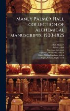 Manly Palmer Hall collection of alchemical manuscripts, 1500-1825