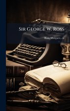 Sir George W. Ross