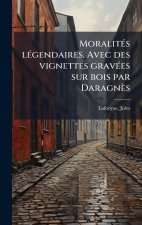 MoralitÃ(c)s lÃ(c)gendaires. Avec des vignettes gravÃ(c)es sur bois par Daragnès