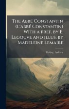 The AbbÃ(c) Constantin (L'abbÃ(c) Constantin) With a pref. by E. Legouve and illus. by Madeleine Lemaire
