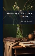 Anime allo speechio; novelle