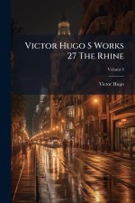 Victor Hugo S Works 27 The Rhine