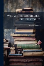 Wee Willie Winkie and Other Stories