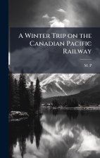 A Winter Trip on the Canadian Pacific Railway