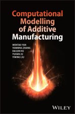 Computational Modelling of Additive Manufacturing