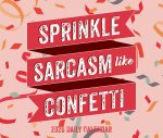 Sprinkle Sarcasm Like Confetti 2026 5.4 X 6.2 Box Calendar