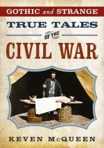 Gothic and Strange True Tales of the Civil War