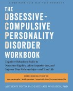 The Obsessive-Compulsive Personality Disorder Workbook