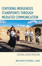 Centering Indigenous Standpoints Through Mediated Communication
