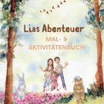 Malbuch - und Aktivitätenbuch -  Lias Abenteuer