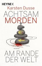 Achtsam morden am Rande der Welt