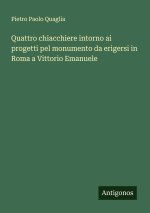 Quattro chiacchiere intorno ai progetti pel monumento da erigersi in Roma a Vittorio Emanuele