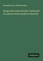 Kemps Nine Daies Wonder. Performed in a Daunce from London to Norwich