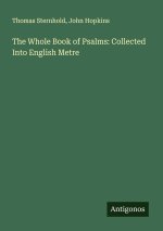 The Whole Book of Psalms: Collected Into English Metre