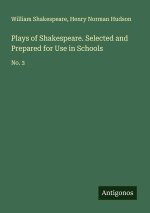 Plays of Shakespeare. Selected and Prepared for Use in Schools