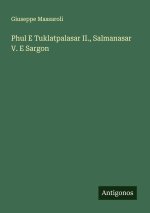 Phul E Tuklatpalasar II., Salmanasar V. E Sargon
