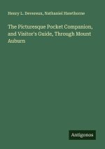 The Picturesque Pocket Companion, and Visitor's Guide, Through Mount Auburn