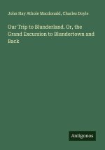 Our Trip to Blunderland. Or, the Grand Excursion to Blundertown and Back
