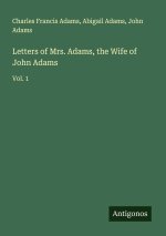 Letters of Mrs. Adams, the Wife of John Adams