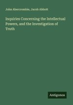 Inquiries Concerning the Intellectual Powers, and the Investigation of Truth