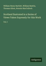Scotland llustrated in a Series of Views Taken Expressly for this Work