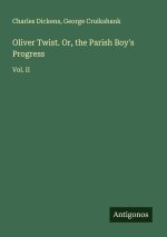 Oliver Twist. Or, the Parish Boy's Progress