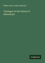 Catalogue of the Library at Abbotsford