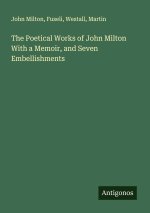 The Poetical Works of John Milton With a Memoir, and Seven Embellishments