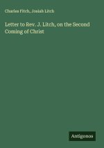 Letter to Rev. J. Litch, on the Second Coming of Christ