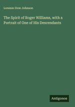 The Spirit of Roger Williams, with a Portrait of One of His Descendants