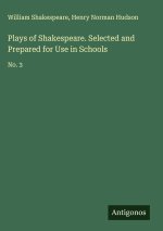 Plays of Shakespeare. Selected and Prepared for Use in Schools