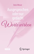 Ausgesprochen oder nur gedacht - Worte wirken
