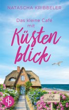 Das kleine Café mit Küstenblick | Ein Nordsee-Liebesroman