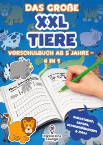 Das große XXL Tiere Vorschulbuch ab 5 Jahre - 4 in 1