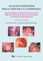 Atlas de colposcopia para la práctica y la enseñanza. Auto Aprendizaje y Auto Enseñanza con series de Didácticas Ilustraciones Mono y Estereoscópicas