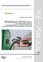 Bereitstellung von Ladeinfrastruktur in Norddeutschland durch team energie unter Berücksichtigung umweltpolitischer, ökonomischer, und unternehmensint