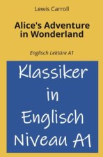 Alice's Adventure in Wonderland: Englisch Lektüre A1