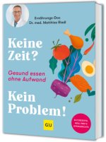 Gesund essen ohne Aufwand - mit Blitzrezepten, Meal Prep & Ofengerichten