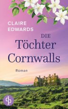Die Töchter Cornwalls | Ein mitreißendes Familiengeheimnis an der Küste Cornwalls