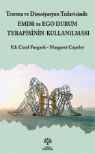 Travma ve Disosiyasyon Tedavisinde EMDR ve Ego Durum Terapisinin Kullanilmasi