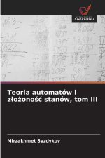 Teoria automatów i z¿o¿ono¿¿ stanów, tom III