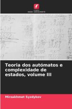 Teoria dos autómatos e complexidade de estados, volume III