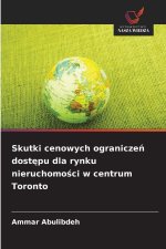 Skutki cenowych ogranicze¿ dost¿pu dla rynku nieruchomo¿ci w centrum Toronto