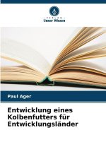 Entwicklung eines Kolbenfutters für Entwicklungsländer